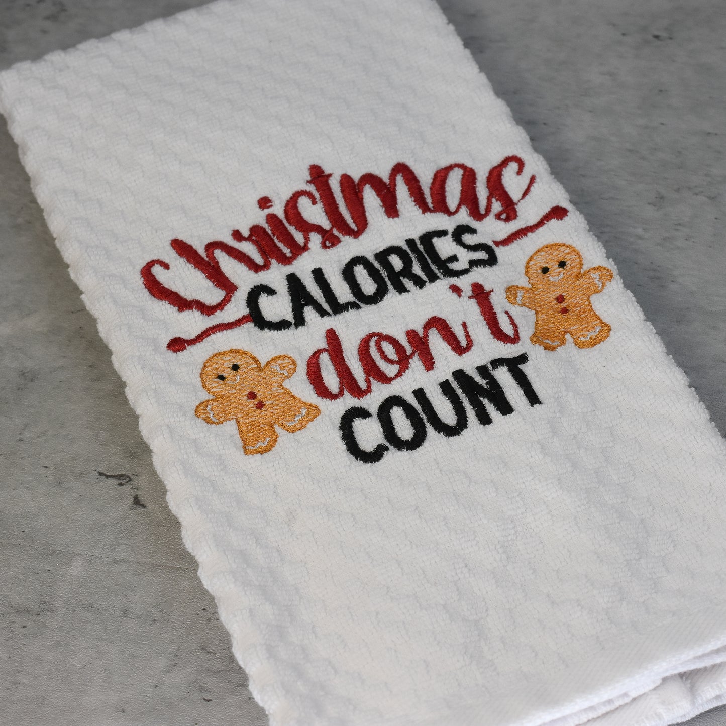 Gingerbread Calories Don't Count Holiday Kitchen Towel - Embroidered